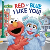 Cover image: Red or Blue, I Like You! (Sesame Street) 9780593379028