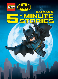 Cover image: LEGO DC Batman's 5-Minute Stories Collection (LEGO DC Batman) 9780593381366
