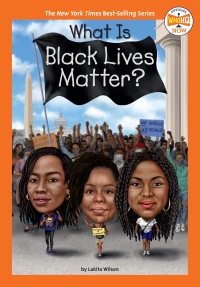 Cover image: What Is Black Lives Matter? 9780593385883