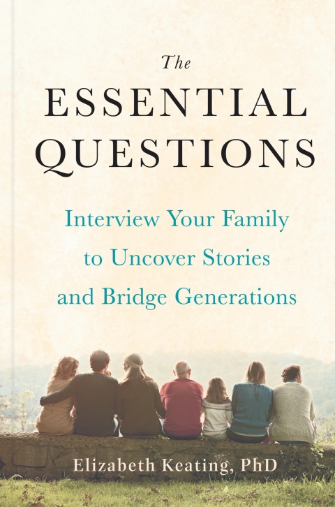 The Essential Questions : Interview Your Family to Uncover Stories and Bridge Generations - FULL INSTANT DOWNLOAD | PDF DOCX EPUB