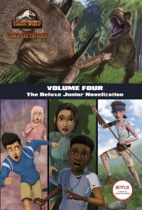 Cover image: Camp Cretaceous, Volume Four: The Deluxe Junior Novelization (Jurassic World:  Camp Cretaceous) 9780593430705