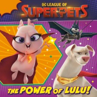 Cover image: The Power of Lulu! (DC League of Super-Pets Movie) 9780593430828