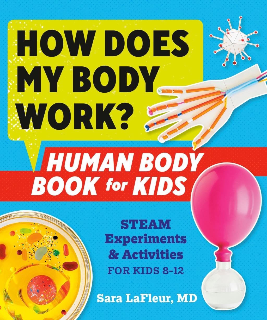 How Does My Body Work? Human Body Book for Kids STEAM Experiments and Activities for Kids 8-12