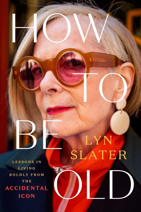 How to Be Old : Lessons in Living Boldly from the Accidental Icon - FULL INSTANT DOWNLOAD | PDF DOCX EPUB
