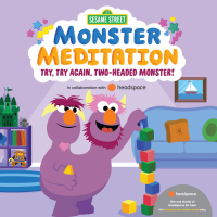 Cover image: Try, Try Again, Two-Headed Monster!: Sesame Street Monster Meditation in  collaboration with Headspace 9780593482506