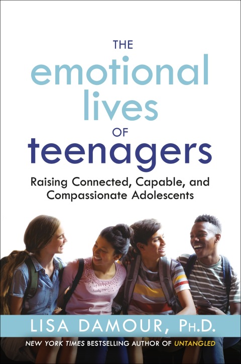 The Emotional Lives of Teenagers : Raising Connected, Capable, and Compassionate Adolescents - FULL INSTANT DOWNLOAD | PDF DOCX EPUB