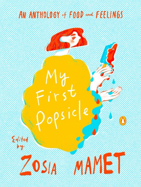 My First Popsicle: An Anthology of Food and Feelings - FULL INSTANT DOWNLOAD | PDF DOCX EPUB