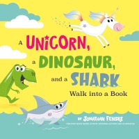 Cover image: A Unicorn, a Dinosaur, and a Shark Walk into a Book 9780593519479