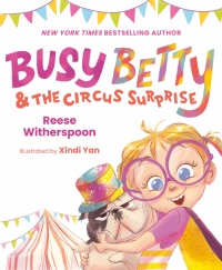 Cover image: Busy Betty & the Circus Surprise 9780593525128