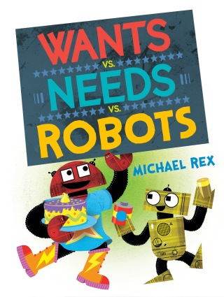Cover image: Wants vs. Needs vs. Robots 9780593530092