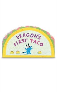 Cover image: Dragon's First Taco (from the creators of Dragons Love Tacos) 9780593533178