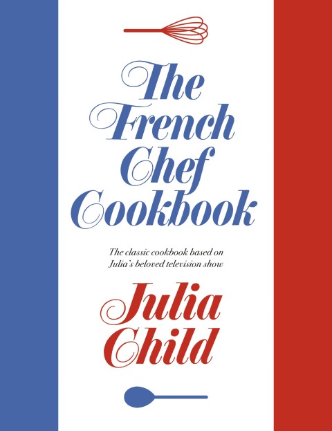 The French Chef Cookbook - FULL INSTANT DOWNLOAD | PDF DOCX EPUB