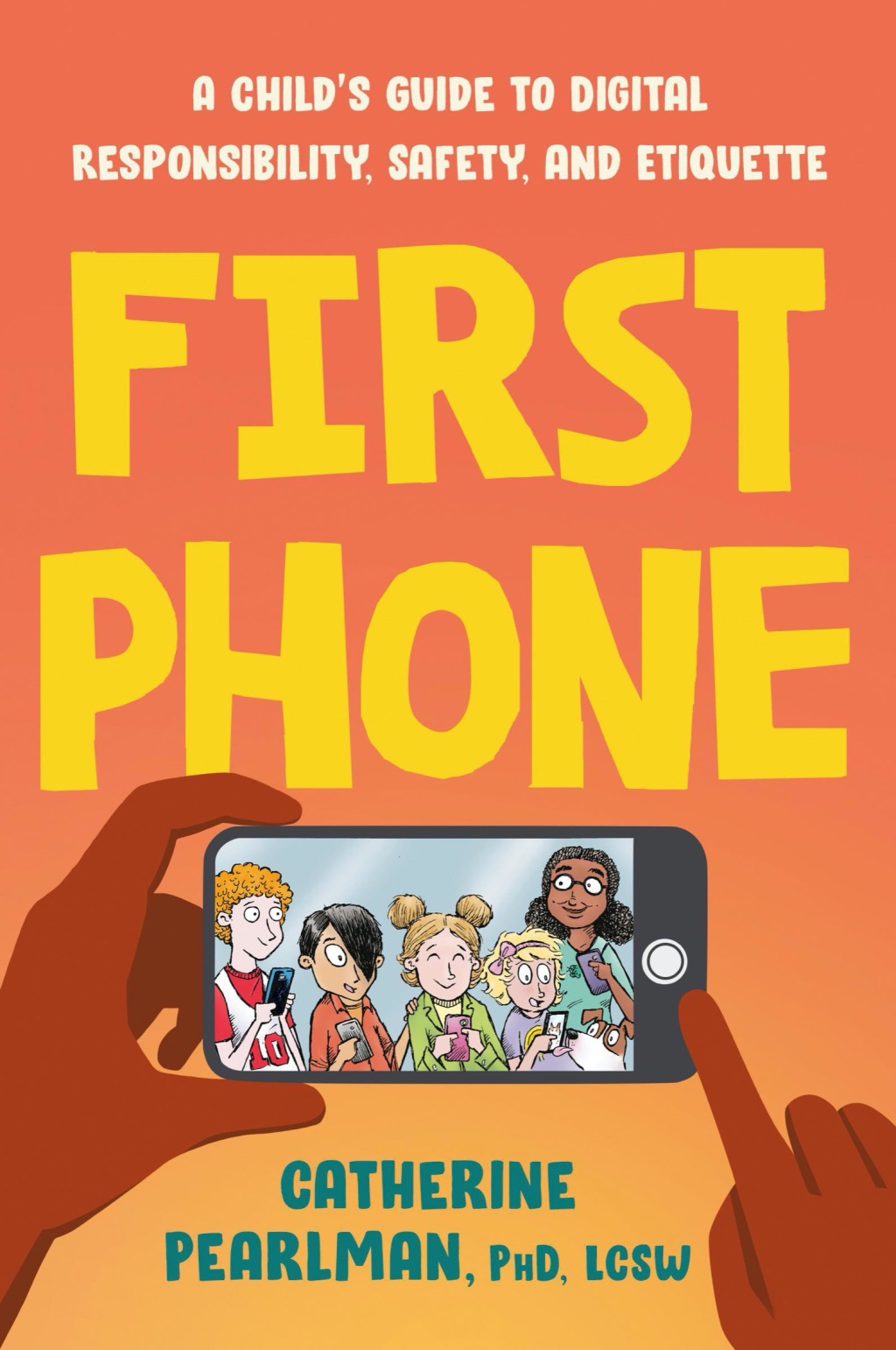 First Phone A Child’s Guide to Digital Responsibility, Safety, and Etiquette
