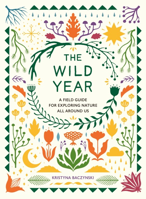 The Wild Year: A Field Guide for Exploring Nature All Around Us - FULL INSTANT DOWNLOAD | PDF DOCX EPUB