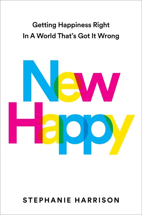 New Happy : Getting Happiness Right in a World That's Got It Wrong - FULL INSTANT DOWNLOAD | PDF DOCX EPUB