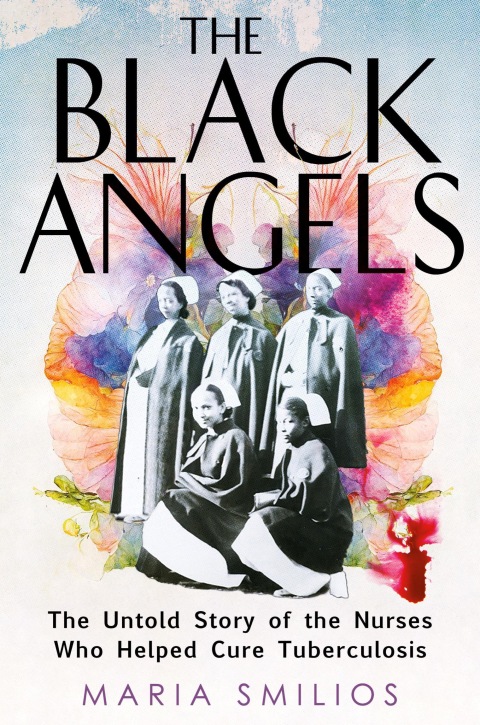 The Black Angels: The Untold Story of the Nurses Who Helped Cure Tuberculosis - FULL INSTANT DOWNLOAD | PDF DOCX EPUB