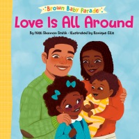 Cover image: Love Is All Around: A Brown Baby Parade Book 9780593563250