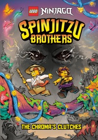 Cover image: Spinjitzu Brothers #4: The Chroma's Clutches (LEGO Ninjago) 9780593565698