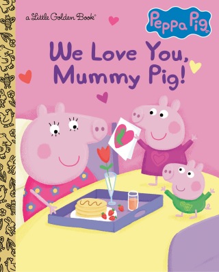 Cover image: We Love You, Mummy Pig! (Peppa Pig) 9780593571095