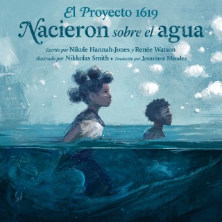 Cover image: El Proyecto 1619: Nacieron sobre el agua 9780593625040