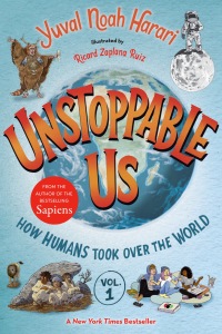 Cover image: Unstoppable Us, Volume 1: How Humans Took Over the World 9780593643464
