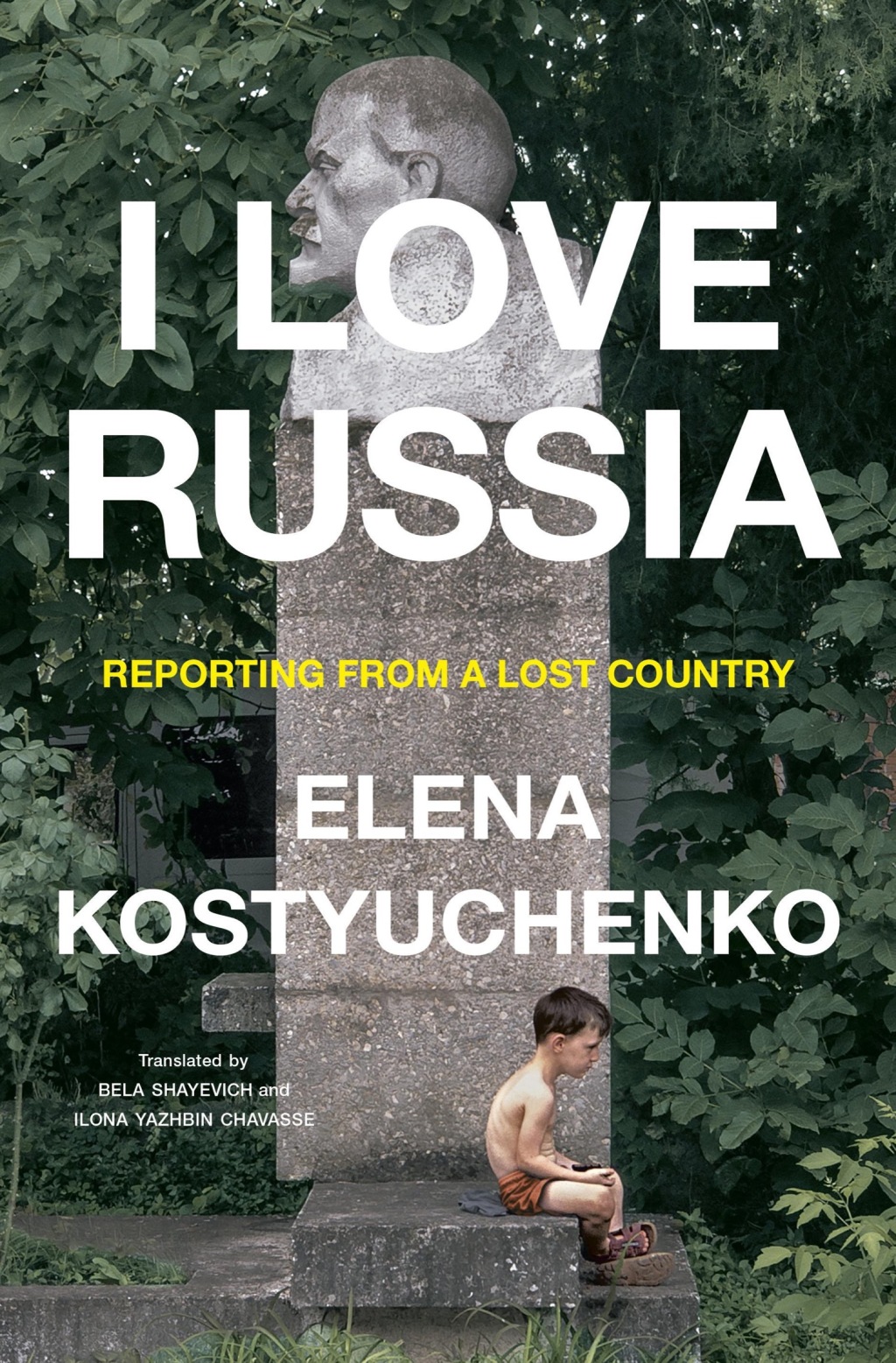 I Love Russia Reporting from a Lost Country