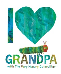 Cover image: I Love Grandpa with The Very Hungry Caterpillar 9780593523162