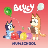 Cover image: Bluey: Mum School 9780593658413