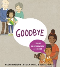 Cover image: Goodbye: A First Conversation About Grief 9780593520987