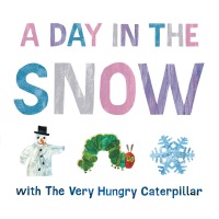 Cover image: A Day in the Snow with The Very Hungry Caterpillar 9780593659120