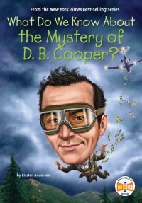 Cover image: What Do We Know About the Mystery of D. B. Cooper? 9780593662564