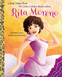 Cover image: Mi Little Golden Book sobre Rita Moreno (Rita Moreno: A Little Golden Book Biography Spanish Edition) 9780593704332