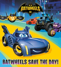 Cover image: Batwheels Save the Day! (DC Batman: Batwheels) 9780593704417