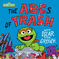 Cover image: The ABCs of Trash with Oscar the Grouch (Sesame Street) 9780593706909