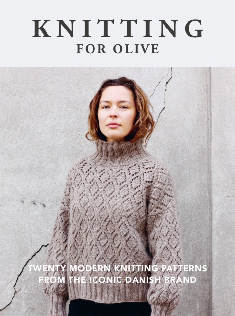 Knitting for Olive: Twenty Modern Knitting Patterns from the Iconic Danish Brand - FULL INSTANT DOWNLOAD | PDF DOCX EPUB