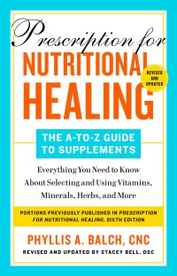 Cover image: Prescription for Nutritional Healing: The A-to-Z Guide to Supplements, 6th Edition 9780593541043