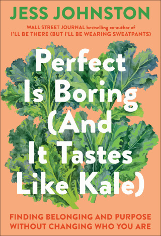 Cover image: Perfect Is Boring (And It Tastes Like Kale) 9780593728246
