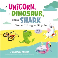 Cover image: A Unicorn, a Dinosaur, and a Shark Were Riding a Bicycle 9780593519493