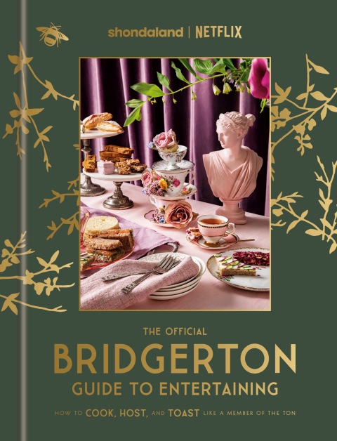 The Official Bridgerton Guide to Entertaining: How to Cook, Host, and Toast Like a Member of the Ton: A Cookbook - FULL INSTANT DOWNLOAD | PDF DOCX EPUB