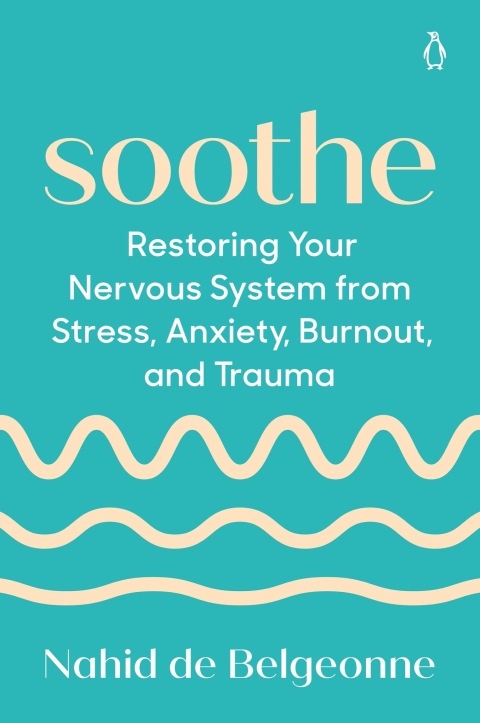 Soothe : Restoring Your Nervous System from Stress, Anxiety, Burnout, and Trauma - FULL INSTANT DOWNLOAD | PDF DOCX EPUB