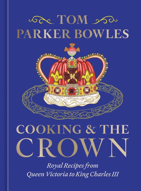 Cooking and the Crown: Royal Recipes from Queen Victoria to King Charles III [A Cookbook] - FULL INSTANT DOWNLOAD | PDF DOCX EPUB