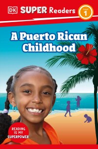 Cover image: DK Super Readers Level 1 A Puerto Rican Childhood 9780744094251