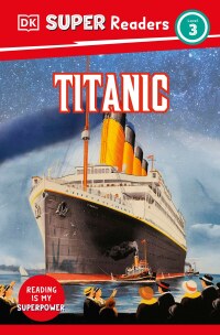 Cover image: DK Super Readers Level 3 Titanic 9780744094305