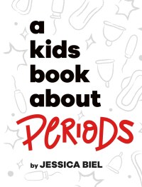 Cover image: A Kids Book About Periods 9780593847091