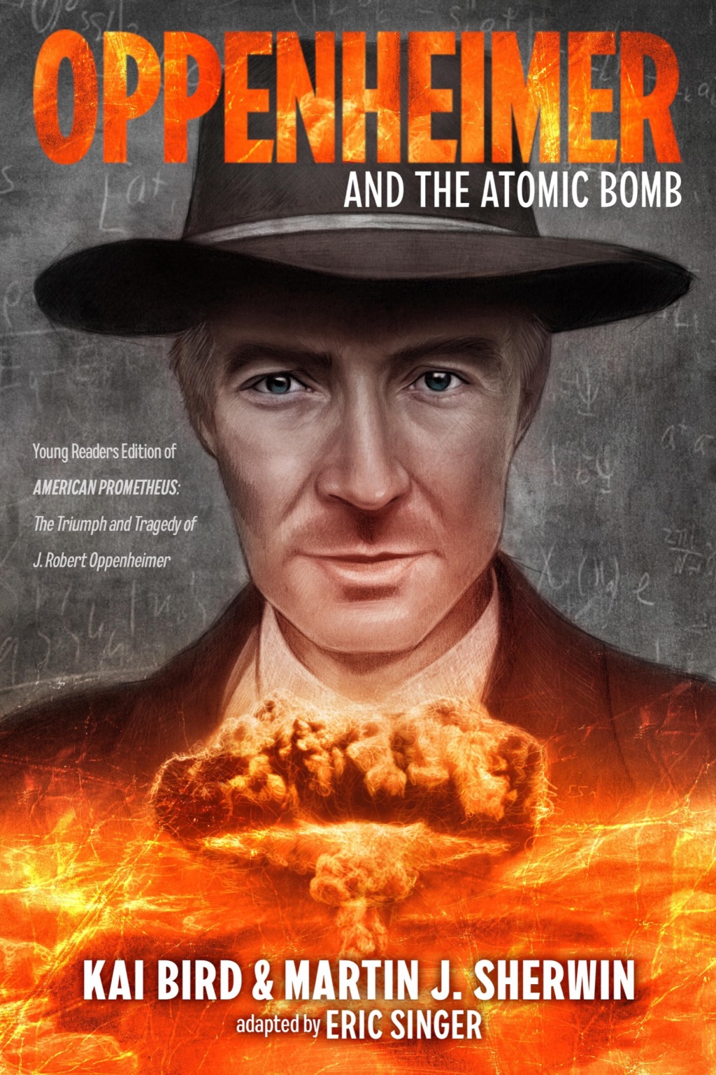 Oppenheimer and the Atomic Bomb Young Readers Edition of AMERICAN PROMETHEUS: The Triumph and Tragedy of J. Robert Oppenheimer