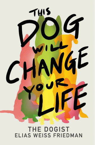 Cover image: This Dog Will Change Your Life 9780593872079