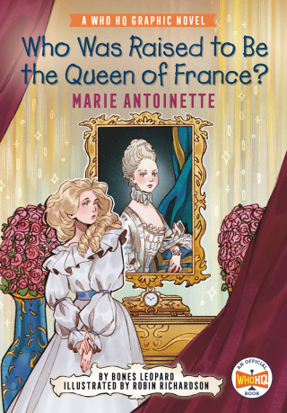 Cover image: Who Was Raised to Be the Queen of France?: Marie Antoinette 9780593385555