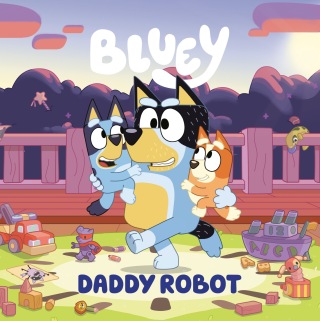 Cover image: Bluey: Daddy Robot 9780593755075