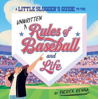 Cover image: A Little Slugger's Guide to the Unwritten Rules of Baseball and Life 9780593754870