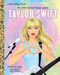 Cover image: Mi Little Golden Book sobre Taylor Swift (My Little Golden Book About Taylor Swift Spanish Edition) 9780593899373